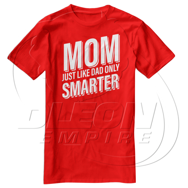 Mom just like dad only smarter $21,99